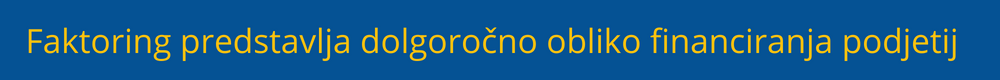 faktoring-dolgorocna-oblika-financiranja